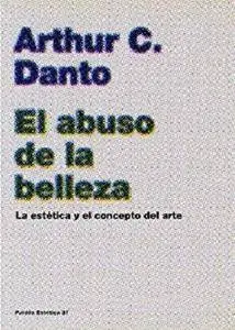 El abuso de la belleza: La estética y el concepto del arte [Kindle Edition]