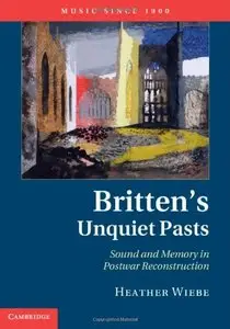 Britten's Unquiet Pasts: Sound and Memory in Postwar Reconstruction (repost)