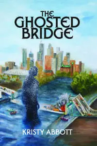 «Ghosted Bridge» by Kristy Abbott
