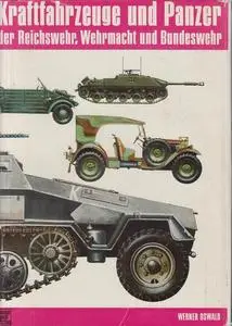 Kraftfahrzeuge und Panzer der Reichswehr, Wehrmacht und Bundeswehr. Katalog aller Typen und Modelle (Repost)