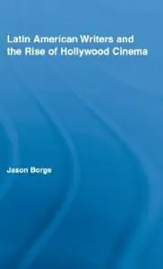 Latin American Writers and the Rise of Hollywood Cinema [Repost]