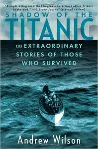 Shadow of the Titanic: The Extraordinary Stories of those Who Survived