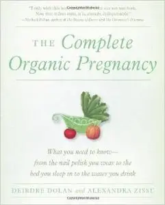 The Complete Organic Pregnancy by Deirdre Dolan [Repost]
