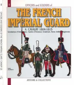 The French Imperial Guard 4. The Cavalry 1804-1815 (Officers and Soldiers №8) (repost)