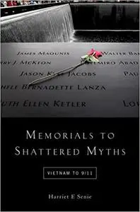 Memorials to Shattered Myths: Vietnam to 9/11