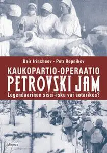 «Kaukopartio-operaatio Petrovski Jam» by Bair Irincheev,Pjotr Repnikov