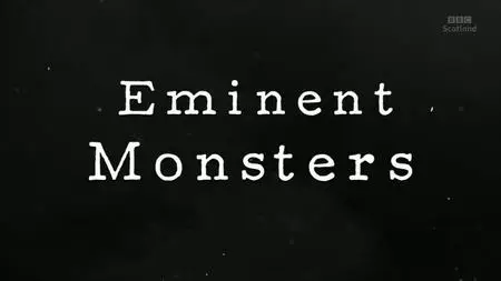 BBC - Eminent Monsters (2020)