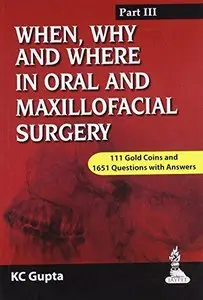 When, Why and Where in Oral and Maxillofacial Surgery: Prep Manual for Undergraduates and Postgraduates, Part III