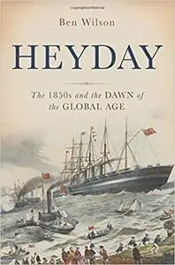 Heyday: The 1850s and the Dawn of the Global Age