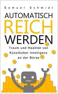 Automatisch Reich Werden: Traum und Realität von Künstlicher Intelligenz an der Börse