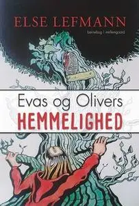 «Evas og Olivers hemmelighed» by Else Lefmann