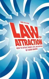 Law of Attraction - How to Attract Money, Love, and Happiness