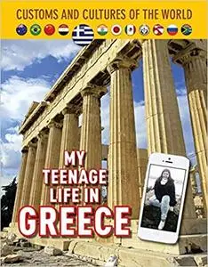 My Teenage Life in Greece (Custom and Cultures of the World)