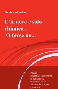 L’Amore è solo chimica . O forse no…