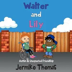 «Walter and Lily: Autism & Unexpected Friendship» by Jermiko Thomas