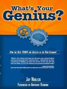 What's Your Genius? How The Best THINK For Success In The New Economy.