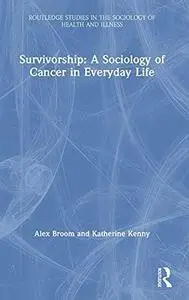 Survivorship: A Sociology of Cancer in Everyday Life
