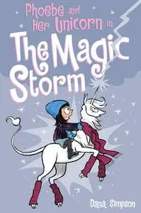 «Phoebe and Her Unicorn in the Magic Storm (Phoebe and Her Unicorn Series Book 6)» by Dana Simpson