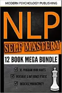 NLP Self Mastery: 12 Book Mega Bundle