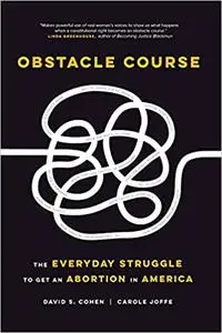 Obstacle Course: The Everyday Struggle to Get an Abortion in America