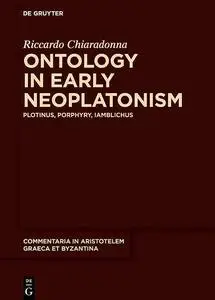 Ontology in Early Neoplatonism: Plotinus, Porphyry, Iamblichus