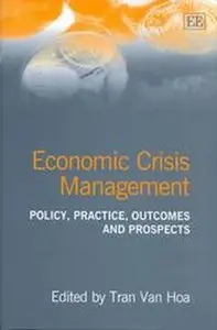 Economic Crisis Management: Policy, Practice, Outcomes and Prospects