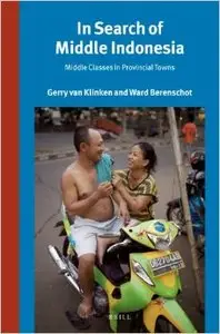 In Search of Middle Indonesia: Middle Classes in Provincial Towns