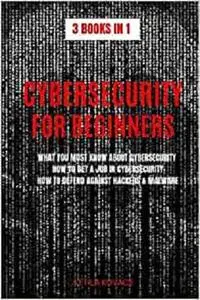 CYBERSECURITY FOR BEGINNERS: 3 BOOKS IN 1