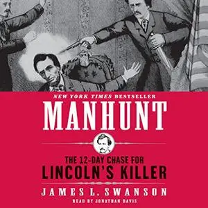 Manhunt: The 12-Day Chase for Lincoln's Killer [Audiobook, Unabridged]