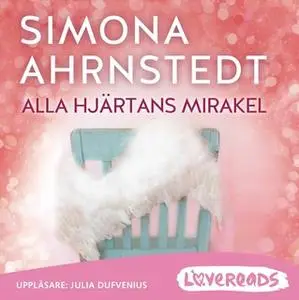 «Alla hjärtans mirakel» by Simona Ahrnstedt