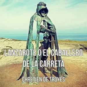 «Lanzarote o el Caballero de la Carreta» by Chrétien de Troyes