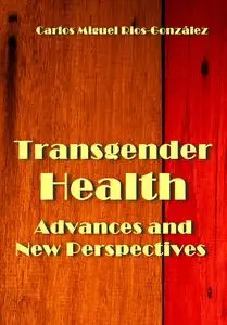 "Transgender Health: Advances and New Perspectives" ed. by  Carlos Miguel Rios-González