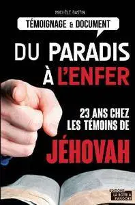 Michèle Bastin, "L'Enfer au Paradis : 23 ans chez les témoins de Jéhovah"