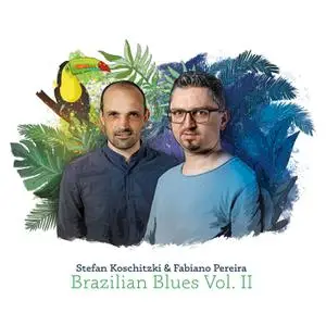 Fabiano Pereira & Stefan Koschitzki - Brazilian Blues Vol. 2 (2022) [Official Digital Download]