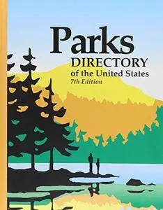 Parks Directory of the United States: A Guide to More Than 5,420 National and State Parks, Historic Sites, Battlefields