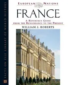 France: A Reference Guide from the Renaissance to the Present [Repost]
