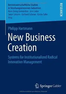New Business Creation: Systems for Institutionalized Radical Innovation Management