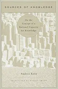 Sources of Knowledge: On the Concept of a Rational Capacity for Knowledge