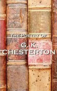 «GK Chesterton, The Poetry Of» by Gilbert Keith Chesterton