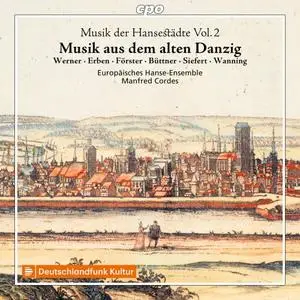 Manfred Cordes, Europäisches Hanse-Ensemble - Musik der Hansestädte, Vol.2: Musik aus dem alten Danzig (2024)