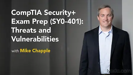 Lynda - CompTIA Security+ Exam Prep (SY0-401): Threats and Vulnerabilities