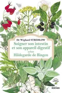 Wighard Strehlow, "Soigner son intestin et son appareil digestif selon Hildegarde de Bingen"