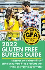 2022 Gluten Free Buyers Guide: Stop asking "which foods are gluten free?"