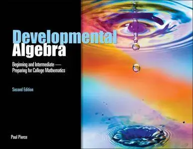 Developmental Algebra: Beginning and Intermediate - Preparing for College Mathematics, 2nd Edition