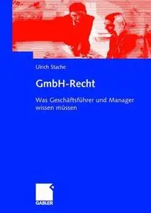 GmbH-Recht: Was Geschäftsführer und Manager wissen müssen