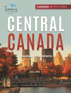 Canada In Pictures: Central Canada, Volume 2 - Quebec and Ontario