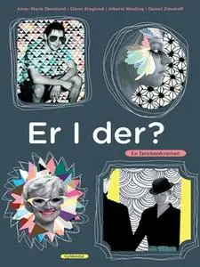 «Er I der? - en facebookroman» by Glenn Ringtved,Daniel Zimakoff,Alberte Winding,Anne-Marie Donslund