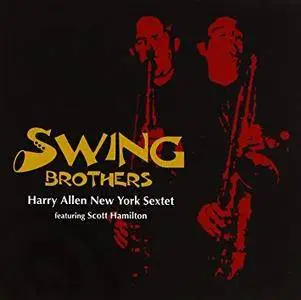 Harry Allen New York Sextet featuring Scott Hamilton - Swing Brothers (2005)