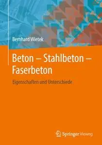 Beton – Stahlbeton – Faserbeton: Eigenschaften und Unterschiede