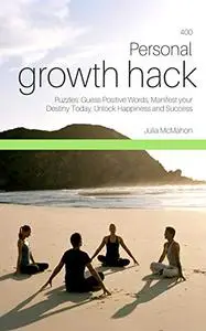 400 Personal Growth Hack Puzzles: Guess Positive Words, Manifest your Destiny Today, Unlock Happiness and Success